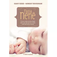 Nana Nenê: Como Cuidar De Seu Bebê Para Que Durma A Noite Toda De Forma Natural, De Ezzo, Gary. Associação Religiosa Editora Mundo Cristão, Capa Mole Em Português, 2013