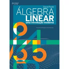 Álgebra Linear: Uma Introdução Moderna, De Poole, David. Editora Cengage Learning Edições Ltda., Capa Mole Em Português, 2016