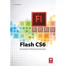 Livro Flash Cs6-introdução Ao Mundo Da Animação - Daniel Hayashida Simão [2013]