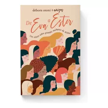 Livro De Eva A Ester | Um Relato Sobre Grandes Mulheres Da Bíblia | Debora Otoni