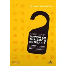 A Psicologia Dos Serviços Em Turismo E Hotelaria: Entender O Cliente E Atender Com Eficácia, De Silva Da. Editora Senac Rio, Capa Mole Em Português, 2014