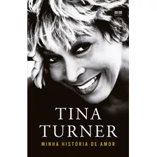 Minha Historia De Amor - Best Seller, De Tina Turner. Editora Ed Best Seller Ltda, Capa Mole, Edição 1 Em Português