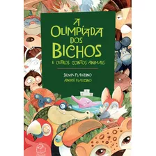 A Olimpíada Dos Bichos: E Outros Contos Animais, De Flauzino, Silvia. Bambolê Editora E Livraria Ltda Em Português, 2016
