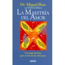 Maestria Del Amor, De Ruiz, Miguel. Editorial Ediciones Urano, Tapa Blanda En Español