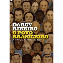 O Povo Brasileiro: A Formação E O Sentido Do Brasil, De Ribeiro, Darcy. Série Darcy Ribeiro Editora Grupo Editorial Global, Capa Mole Em Português, 2015