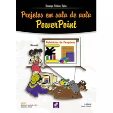 Projetos Em Sala De Aula: Powerpoint, De Tajra, Sanmya Feitosa. Editora Saraiva Educação S. A., Capa Mole Em Português, 2008