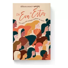De Eva A Ester: Um Relato Sobre Grandes Mulheres Da Bíblia