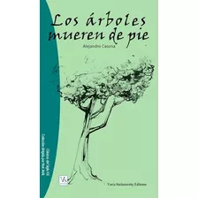 Los Arboles Mueren De Pie - Casona, Alejandro