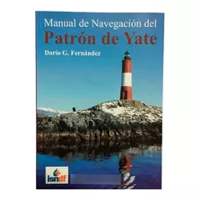 Manual De Navegación Del Patrón De Yate, De Darío Fernández., Vol. 1. Editorial Isndf, Tapa Blanda, Edición 1 En Español, 2013
