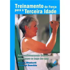 Treinamento De Força Para A Terceira Idade, De Westcott, Wayne. Editora Manole Ltda, Capa Dura Em Português, 2000