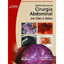 Livro Manual Bsava De Cirurgia Abdominal Em Cães E Gatos, 1ª Edição 2015