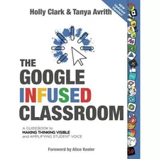 Book : The Google Infused Classroom A Guidebook To Making _i