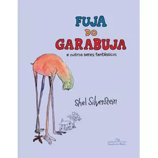 Fuja Do Garabuja: E Outros Seres Fantásticos, De Silverstein, Shel. Editora Schwarcz Sa, Capa Dura Em Português, 2021