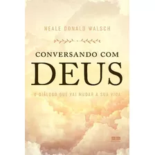 Conversando Com Deus - Diálogo Que Vai Mudar A Sua Vida