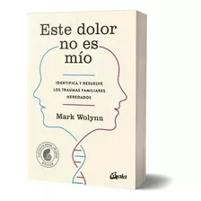 Libro Este Dolor No Es Mío Identifica Resuelve Los Traumas 