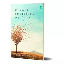 Livro O Agir Invisível De Deus - Luciano Subirá