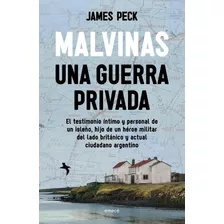 Malvinas Una Guerra Privada - James Peck