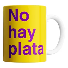 Taza Cerámica - No Hay Plata (varios Modelos)