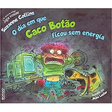 O Dia Em Que Caco Botão Ficou Sem Energia, De Collins, Suzanne. Editora Rocco Ltda, Capa Dura Em Português, 2019