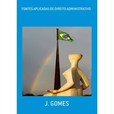 Livro Fontes Aplicadas De Direito Administrativo