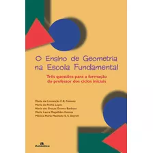 O Ensino De Geometria Na Escola Fundamental: Três Questões Para A Formação Do Professor Dos Ciclos Iniciais, De Fonseca, Maria Da Conceição F. R.. Autêntica Editora Ltda., Capa Mole Em Português, 2007