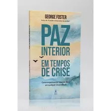 Paz Interior Em Tempos De Crise - George Foster