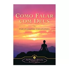 Livro Como Falar Com Deus - Paramahansa Yoganada