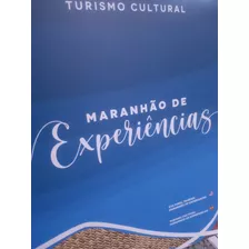 Maranhão De Experiências. Turismo Cultural. Artesanato. Arte