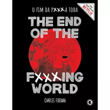 The End Of The Fucking World O Fim Da P***a Toda, De Forsman, Charles. Série The End Of The Fucking World Conrad Editora Do Brasil Ltda., Capa Dura Em Português, 2021