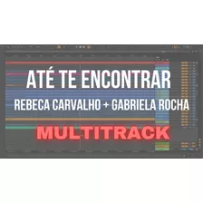 Multitrack - Até Te Encontrar - Rebeca Carvalho + Gabriela R