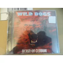 Cd Nacional - Wild Dogs - Reign Of Terror - Frete**