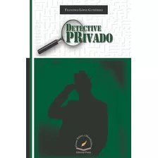 Detective Privado, De Francisco López Gutiérrez. Editorial Flores, Tapa Blanda En Español, 2018