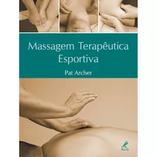 Massagem Terapêutica Esportiva, De Archer, Pat. Editora Manole Ltda, Capa Dura Em Português, 2008