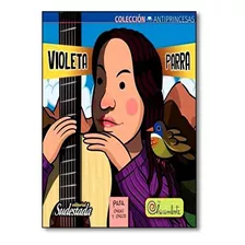 Violeta Parra Para Chicas Y Chicos, De Nadia Fink. Editora Chirimbote, Capa Mole Em Português