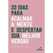 33 Dias Para Acalmar A Mente E Despertar Sua Melhor Versão, De Khoury, Karim. Editora Serviço Nacional De Aprendizagem Comercial, Capa Mole Em Português, 2021