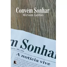 Convém Sonhar, De Leitão, Míriam. Editora Record Ltda., Capa Mole Em Português, 2010