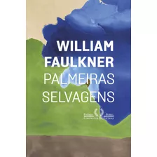 Palmeiras Selvagens, De William Faulkner. Editora Companhia Das Letras, Capa Mole, Edição 1 Em Português, 2024