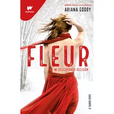 Fleur: Mi Desesperada Decisión, De Ariana Godoy. Serie Darks, Vol. 0.0. Editorial Montena, Tapa Tapa Blanda, Edición 1.0 En Español, 2022