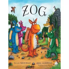 Zog: Zog, De Donaldson, Julia. Editora Nanabooks, Capa Mole, Edição 1 Em Português, 2023