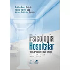 Psicologia Hospitalar - Teoria, Aplicações E Casos Clínicos, De Baptista, Makilim Nunes. Editora Guanabara Koogan Ltda., Capa Mole Em Português, 2018