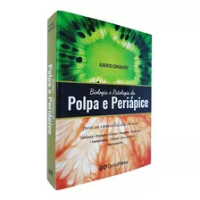 Livro Biologia E Patologia Da Polpa E Periápice Consolaro, De Alberto Consolaro. Editora Dental Press, Capa Mole, Edição 1º Edicao Em Português, 2017