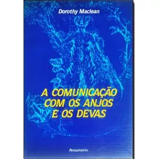 Livro Comunicação Com Os Anjos E Os Devas - Dorothy Maclean 