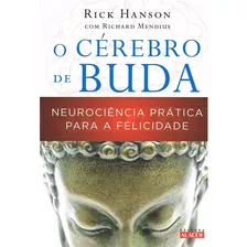 O Cérebro De Buda: Neurociência Prática Para A Felicidade, De Hanson, Rick. Starling Alta Editora E Consultoria Eireli, Capa Mole Em Português, 2012