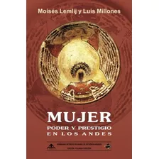 Libro: Mujer: Poder Y Prestigio Andes: (edición Col