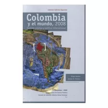 Colombia Y El Mundo 2008 Opinión Pública Y Política Internac