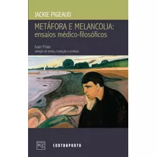 Livros Metáfora E Melancolia: Ensaios Médico-filosóficos