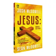 Jesus Morto Ou Vivo, De Mcdowell, Josh. Editora Casa Publicadora Das Assembleias De Deus, Capa Mole Em Português, 2012