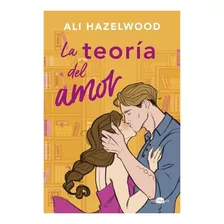 Teoría Del Amor, La, De Hazelwood, Ali. Editorial Alianza De Novelas, Tapa Blanda En Español, 2023