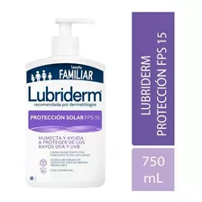 Lubriderm Crema Protección Solar Fps 15 750 Ml Tamaño Famil