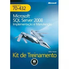 Microsoft Sql Server 2008: Implementação E Manutenção